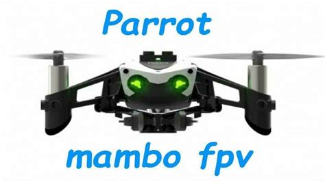 parrot mambo fpv test exterieur camera embarquee youtube