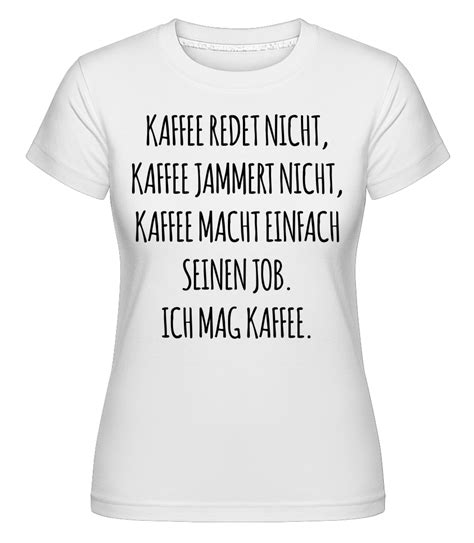Ich Mag Kaffee · Shirtinator Frauen T Shirt Shirtinator