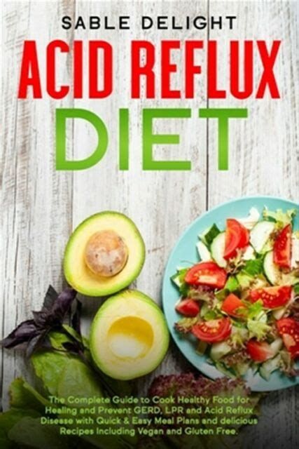 Acid Reflux Diet The Complete Guide To Cook Healthy Food
