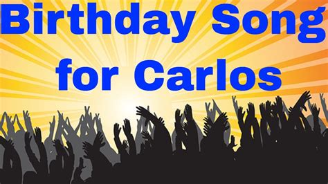 birthday song  carlos happy birthday song  carlos youtube