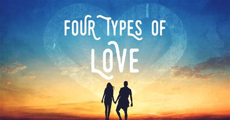 Four Types Of Love Affection Friendship Romantic And Charity