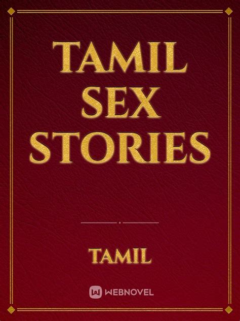 Tamil Sex Stories By Web Information Full Book Limited Free Webnovel