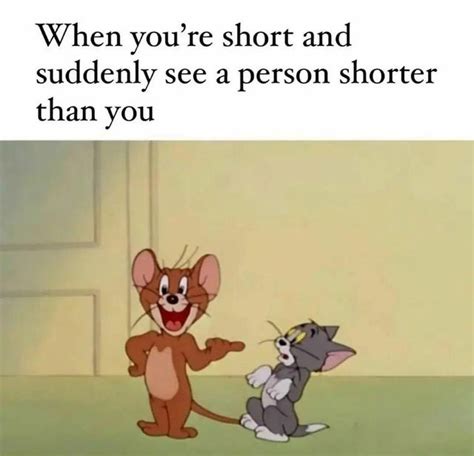 When You Re Short And Suddenly See A Person Shorter Than You Meme
