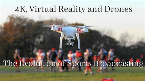 vr  drones  evolution  sports broadcasting