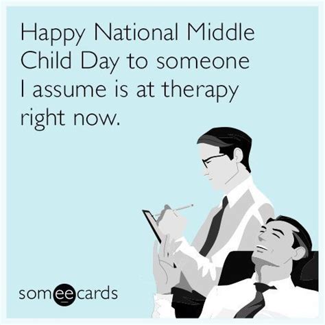happy national middle child day    assume   therapy