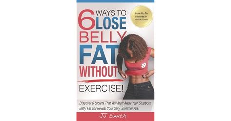 6 Ways To Lose Belly Fat Without Exercise By J J Smith — Reviews