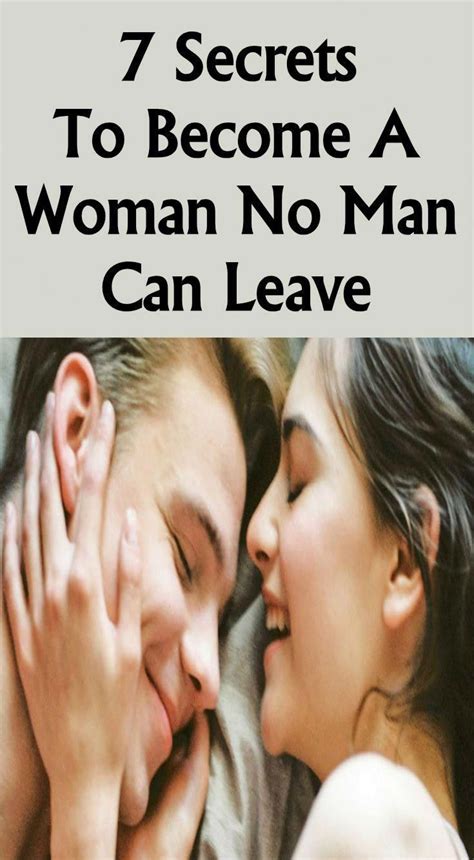 7 secrets to become a woman no man can leave relationship magazine