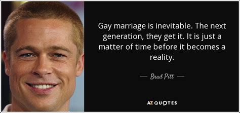 brad pitt quote gay marriage is inevitable the next