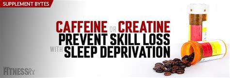 caffeine or creatine prevent skill loss with sleep deprivation