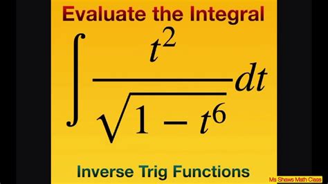 Evaluate The Integral T 2 Sqrt 1 T 6 Dt Inverse Trig Functions