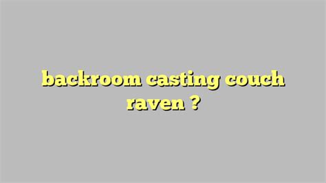 backroom casting couch raven công lý and pháp luật