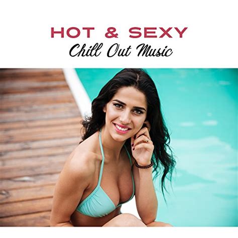 play hot and sexy chill out music sexy dance party ibiza chill out