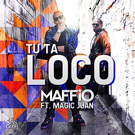 Tu Ta Loco Feat Magic Juan By Maffio On Amazon Music