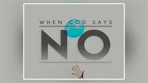 When God Says No Christ S Commission Fellowship