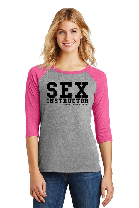 ladies sex instructor first lesson free 3 4 raglan party college rude