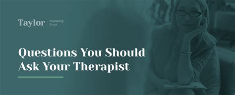 questions you should ask your therapist taylor counseling group
