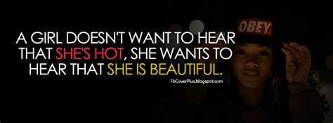 Fb Cover Plus A Girl Doesn T Want To Hear That She S Hot She Wants To