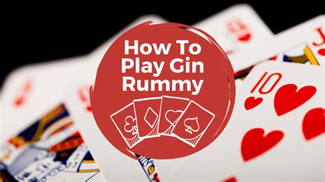 play gin rummy complete guide   expert