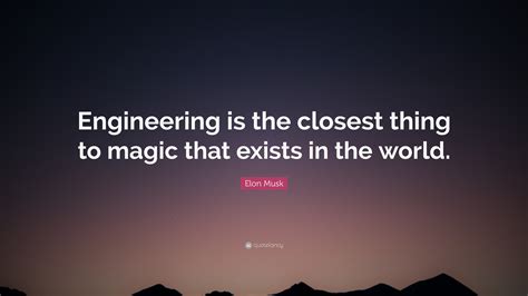 elon musk quote engineering   closest   magic  exists