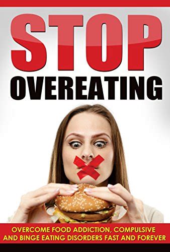 Stop Overeating Overcome Food Addiction Compulsive And Binge Eating