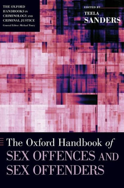 The Oxford Handbook Of Sex Offences And Sex Offenders By Teela Sanders