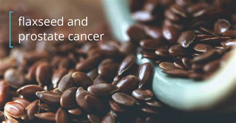 flaxseed and prostate cancer does it work