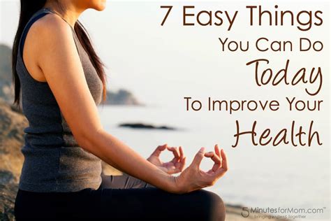 7 Easy Things You Can Do Today To Improve Your Health 5