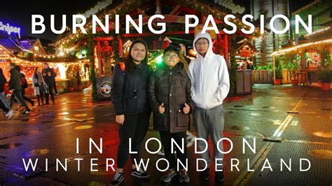 burning passion in london winter wonderland youtube