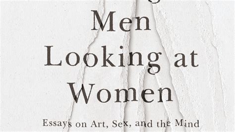 a woman looking at men looking at women essays on art sex and the
