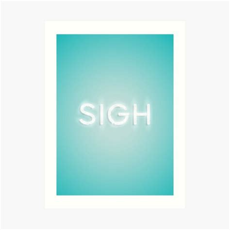 sigh art print  sale  crnicole redbubble