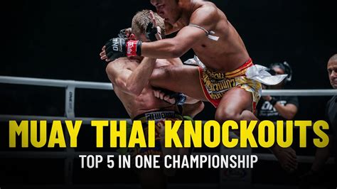 top 5 muay thai knockouts in one championship ข้อมูลทั้งหมดเกี่ยวกับ