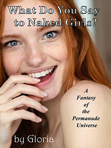 what do you say to naked girls a fantasy of the permanude universe
