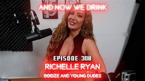 and now we drink episode 308 with richelle ryan youtube