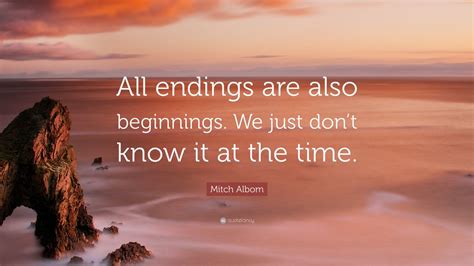 mitch albom quote  endings   beginnings   dont