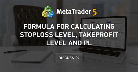 formula  calculating stoploss level takeprofit level  pl stop loss general mql