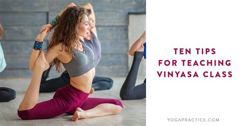 10 Tips For Teaching A Kick Ass Vinyasa Class Yoga Practice