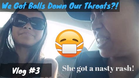 balls in our throats and she has a disease vlog 3 youtube