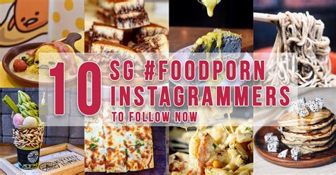 10 singapore instagrammers with foodporn feeds that will