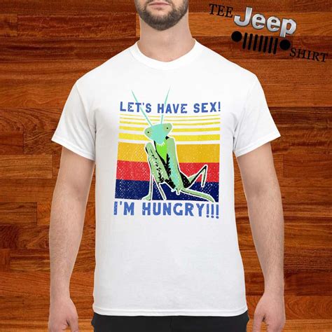 Lets Have Sex Im Hungry Vintage Shirt Hoodie Sweater Free Download