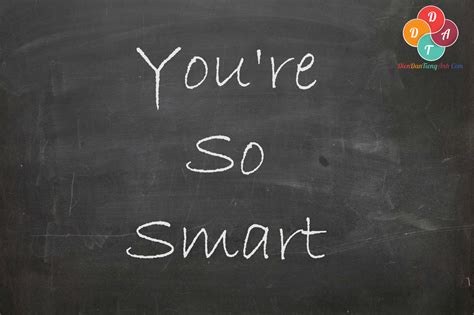 20 cách nói thay cho you re smart