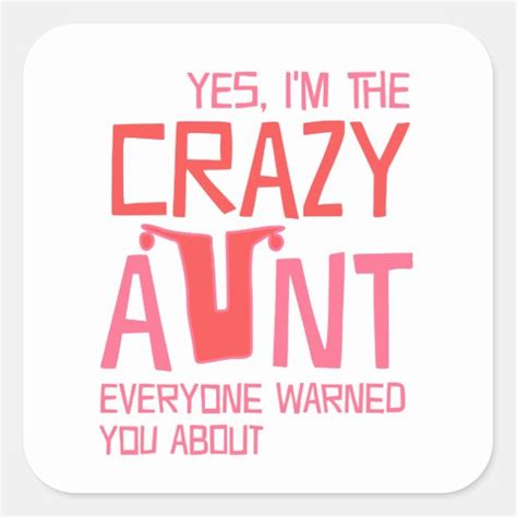 yes i m the crazy aunt square sticker