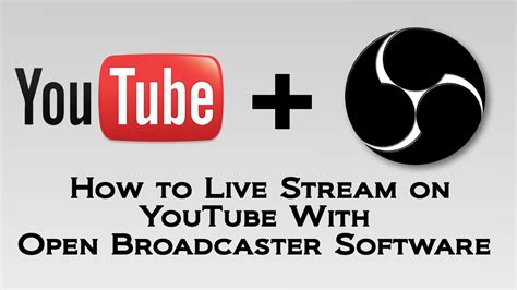 stream  youtube  open broadcaster software obs youtube
