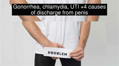 Gonorrhea Chlamydia Uti 4 Causes Of Discharge From Penis Youtube