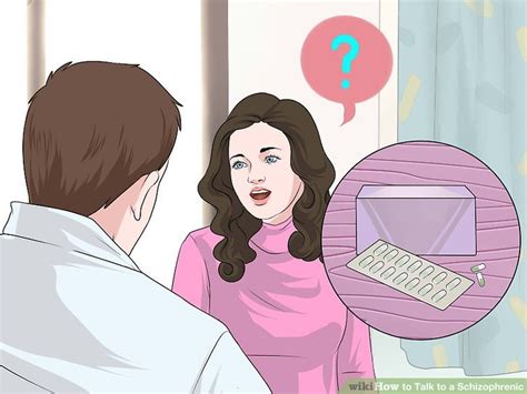 how to talk to a schizophrenic 12 steps with pictures wikihow