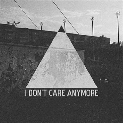dont care anymore pictures   images  facebook tumblr