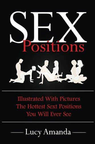 sex positions illustrated with pictures the hottest sex positions you