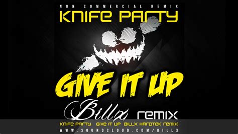 knife party give it up billx hardtek rmx youtube