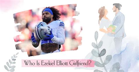 Who Is Ezekiel Elliott Girlfriend Meet His Partner