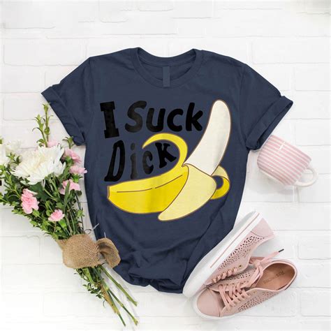 i suck dick banana gay sex humor t shirt birthday funny ideas t vintage t shirts