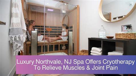 calameo luxury northvale nj spa offers cryotherapy  relieve